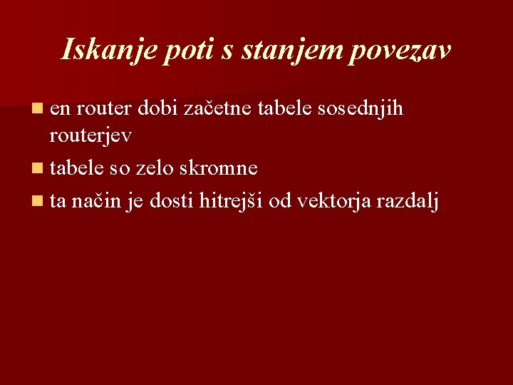 Iskanje poti s stanjem povezav n en router dobi začetne tabele sosednjih routerjev n