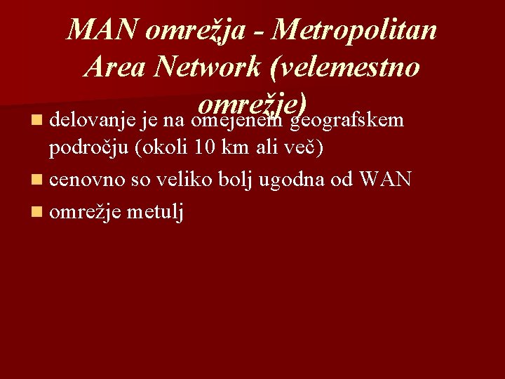 MAN omrežja - Metropolitan Area Network (velemestno omrežje ) n delovanje je na omejenem