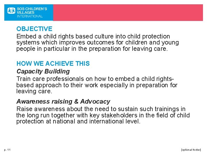 OBJECTIVE Embed a child rights based culture into child protection systems which improves outcomes