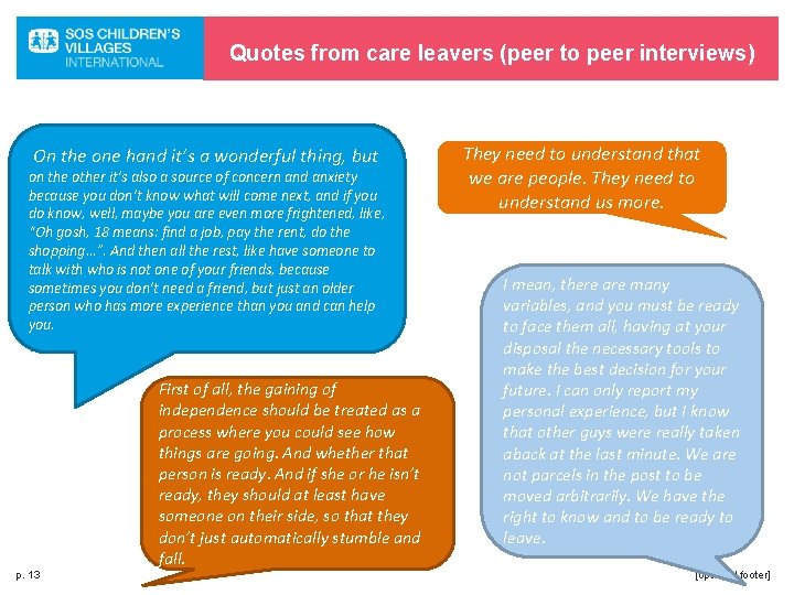 Quotes from care leavers (peer to peer interviews) On the one hand it’s a