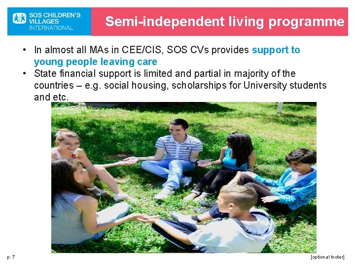 Semi-independent living programme • In almost all MAs in CEE/CIS, SOS CVs provides support