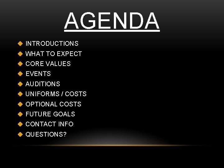 AGENDA u INTRODUCTIONS u WHAT TO EXPECT u CORE VALUES u EVENTS u AUDITIONS