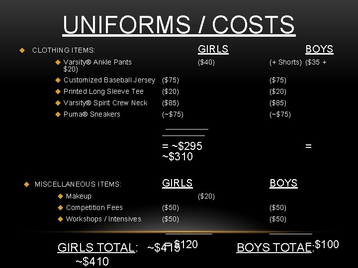 UNIFORMS / COSTS GIRLS u CLOTHING ITEMS: u Varsity® Ankle Pants $20) ($40) BOYS