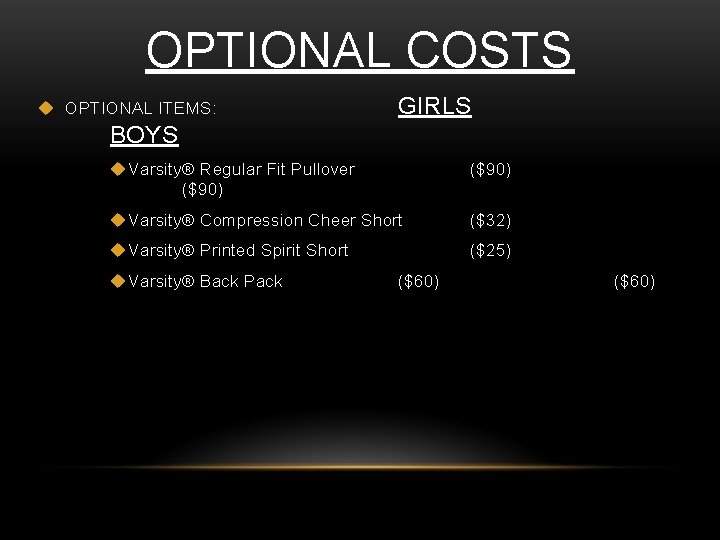 OPTIONAL COSTS u OPTIONAL ITEMS: GIRLS BOYS u Varsity® Regular Fit Pullover ($90) u