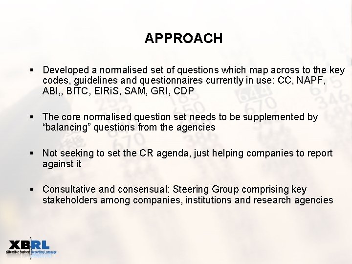 APPROACH § Developed a normalised set of questions which map across to the key