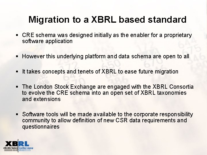 Migration to a XBRL based standard § CRE schema was designed initially as the
