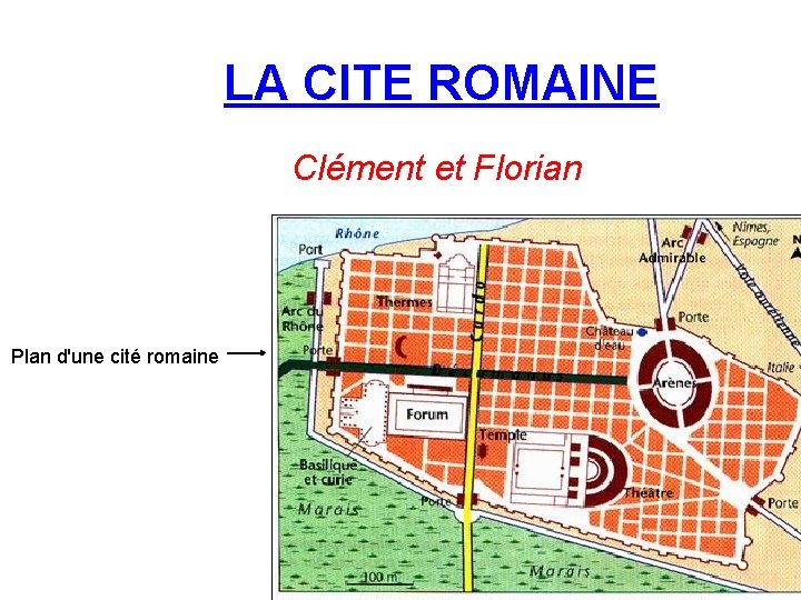 LA CITE ROMAINE Clément et Florian Plan d'une cité romaine 