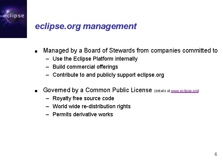 eclipse. org management ■ Managed by a Board of Stewards from companies committed to