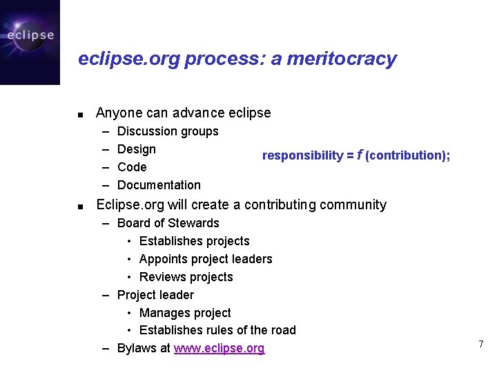 eclipse. org process: a meritocracy ■ Anyone can advance eclipse – – ■ Discussion