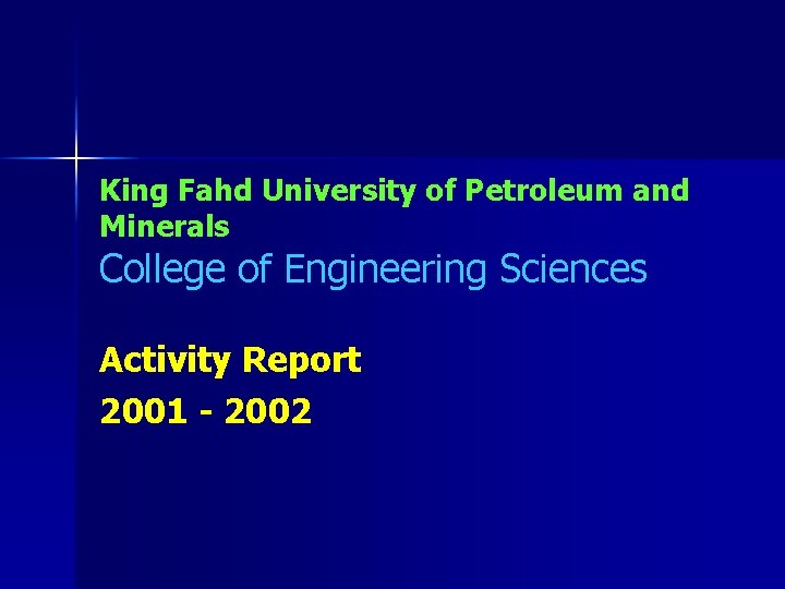 King Fahd University of Petroleum and Minerals College of Engineering Sciences Activity Report 2001