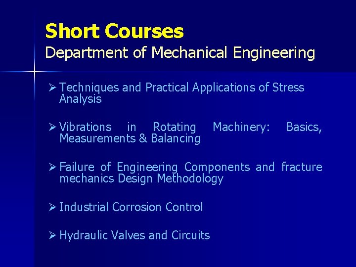 Short Courses Department of Mechanical Engineering Ø Techniques and Practical Applications of Stress Analysis