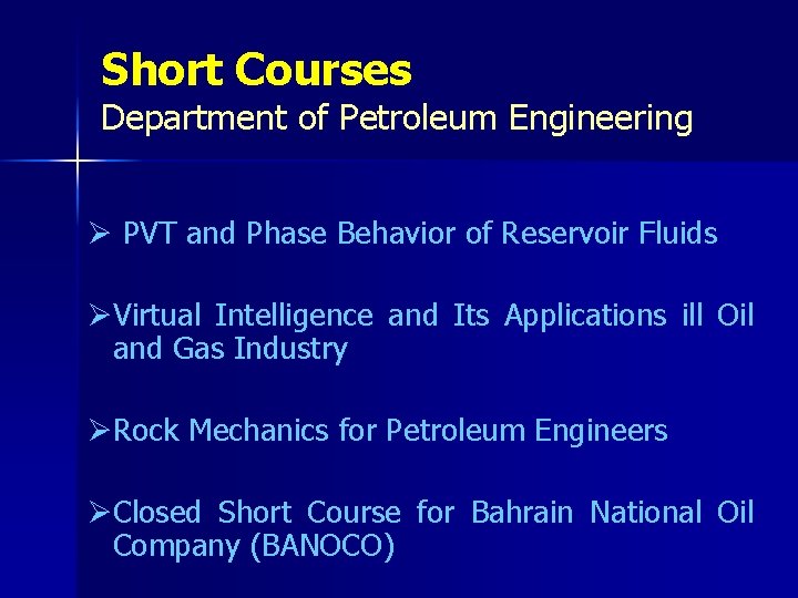 Short Courses Department of Petroleum Engineering Ø PVT and Phase Behavior of Reservoir Fluids