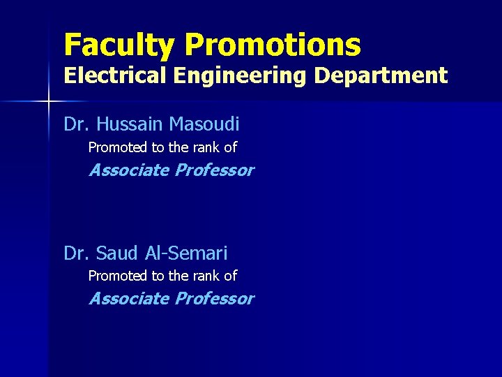 Faculty Promotions Electrical Engineering Department Dr. Hussain Masoudi Promoted to the rank of Associate