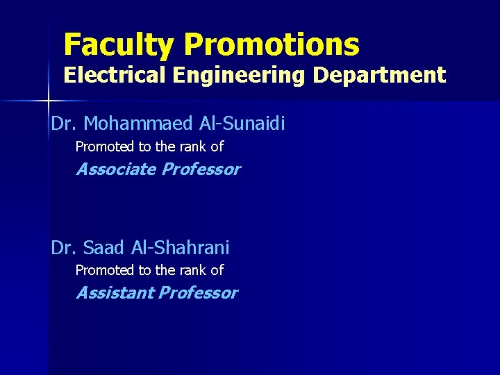 Faculty Promotions Electrical Engineering Department Dr. Mohammaed Al-Sunaidi Promoted to the rank of Associate