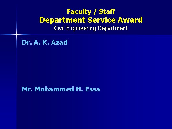 Faculty / Staff Department Service Award Civil Engineering Department Dr. A. K. Azad Mr.