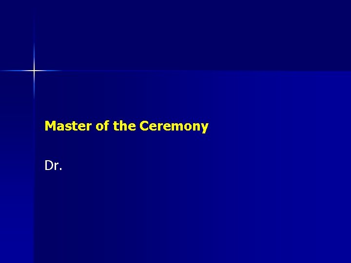 Master of the Ceremony Dr. 