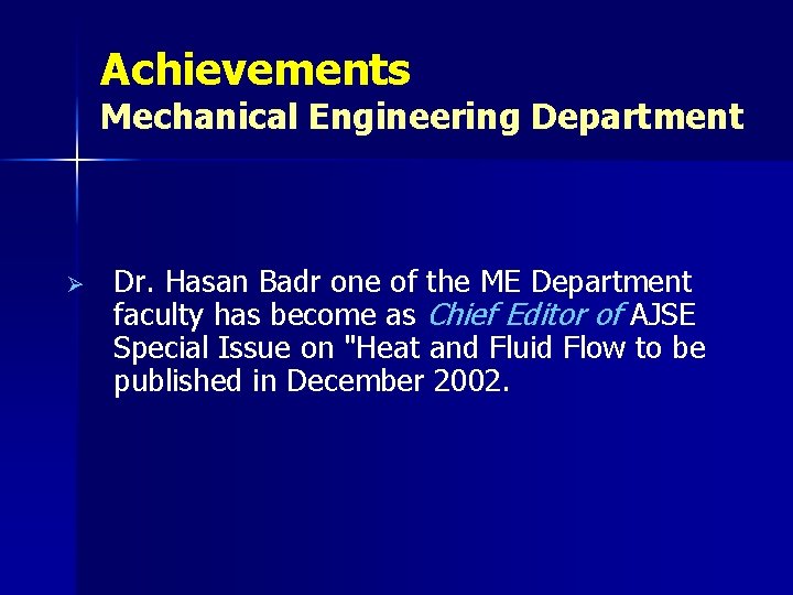 Achievements Mechanical Engineering Department Ø Dr. Hasan Badr one of the ME Department faculty