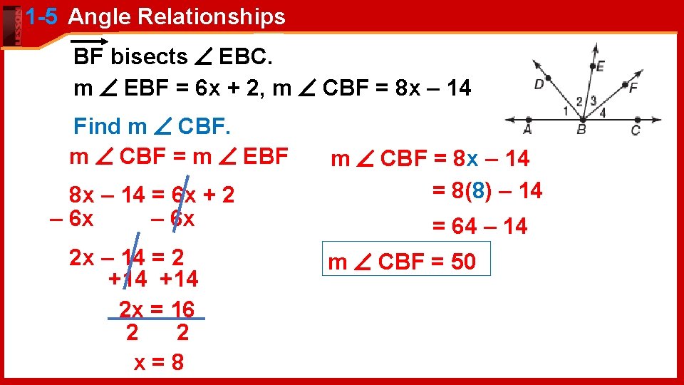 1 -5 Angle Relationships BF bisects EBC. m EBF = 6 x + 2,