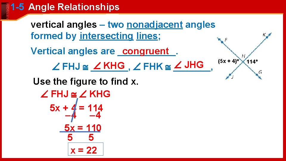 1 -5 Angle Relationships vertical angles – two nonadjacent angles formed by intersecting lines;