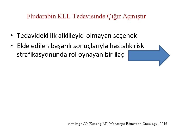 Fludarabin KLL Tedavisinde Çığır Açmıştır • Tedavideki ilk alkilleyici olmayan seçenek • Elde edilen