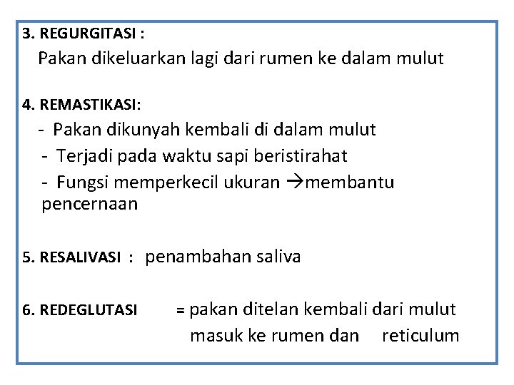 3. REGURGITASI : Pakan dikeluarkan lagi dari rumen ke dalam mulut 4. REMASTIKASI: -