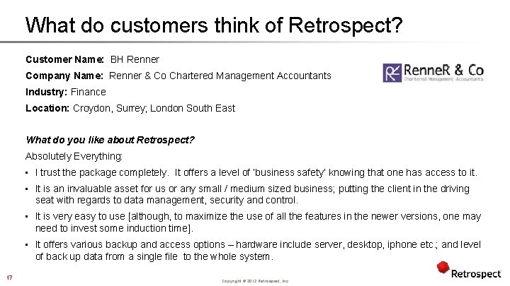 What do customers think of Retrospect? Customer Name: BH Renner Company Name: Renner &