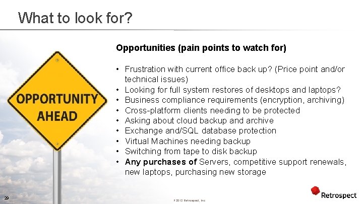 What to look for? Opportunities (pain points to watch for) 29 • Frustration with