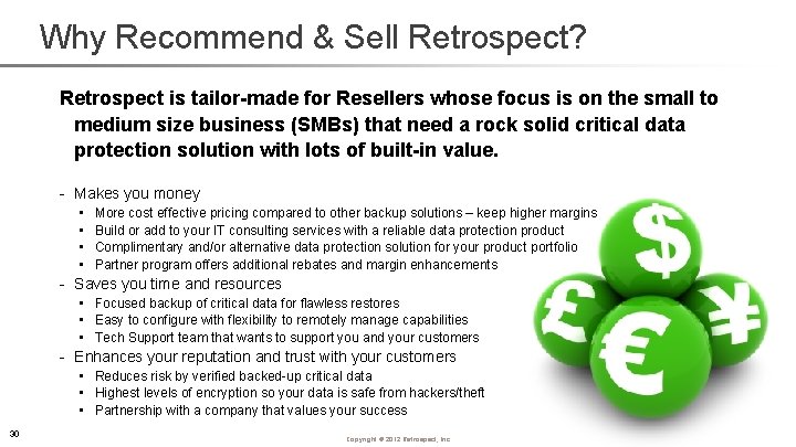 Why Recommend & Sell Retrospect? Retrospect is tailor-made for Resellers whose focus is on