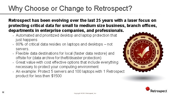 Why Choose or Change to Retrospect? Retrospect has been evolving over the last 25