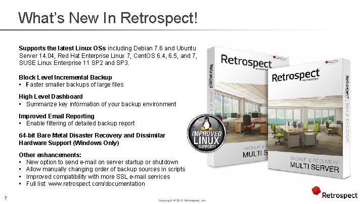 What’s New In Retrospect! Supports the latest Linux OSs including Debian 7. 6 and