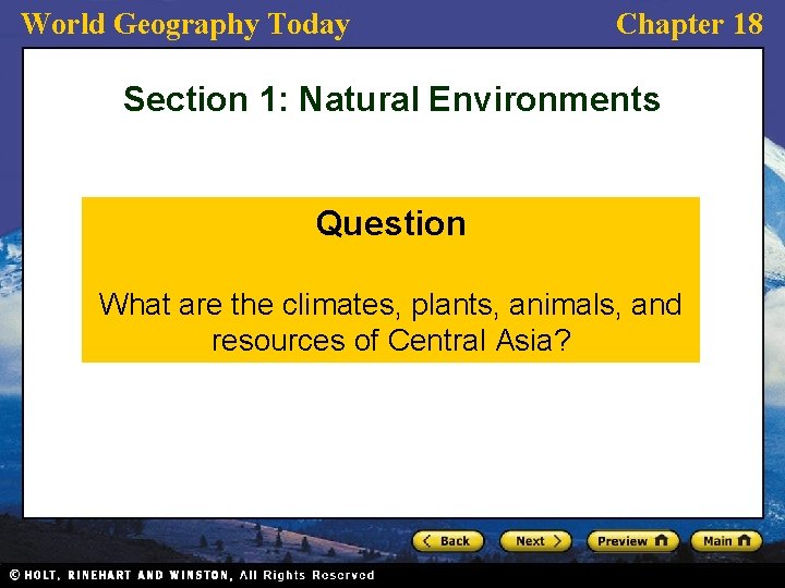 World Geography Today Chapter 18 Section 1: Natural Environments Question What are the climates,