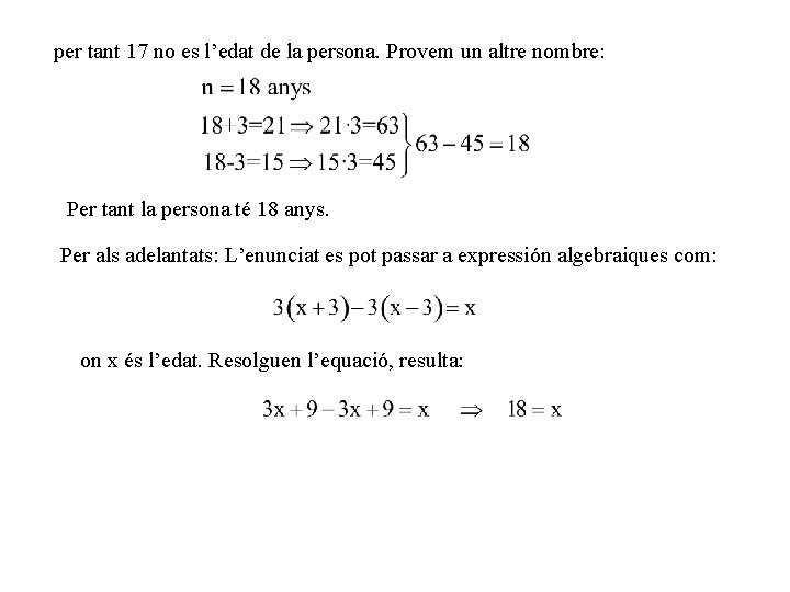 per tant 17 no es l’edat de la persona. Provem un altre nombre: Per