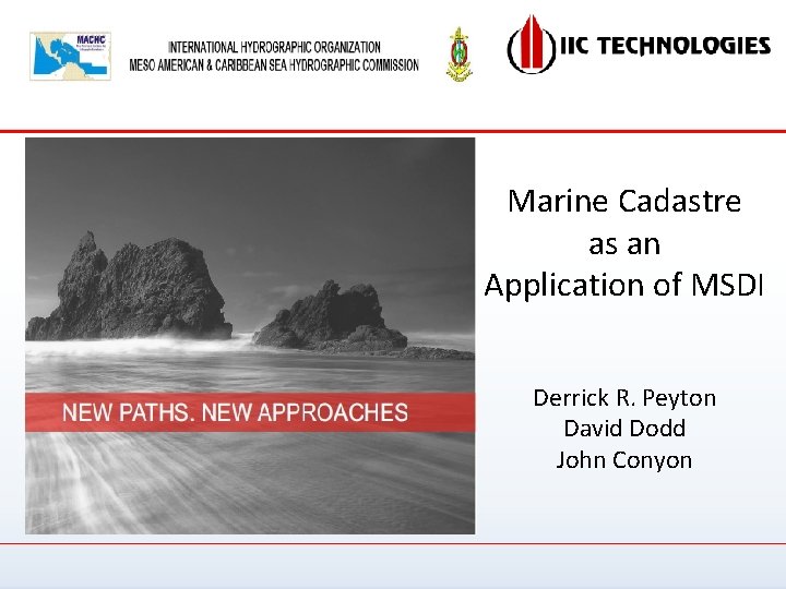 Marine Cadastre as an Application of MSDI Derrick R. Peyton David Dodd John Conyon