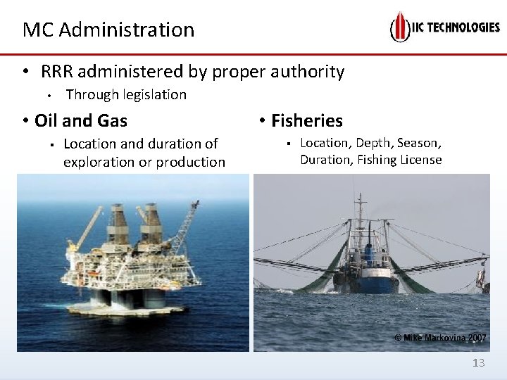 MC Administration • RRR administered by proper authority • Through legislation • Oil and