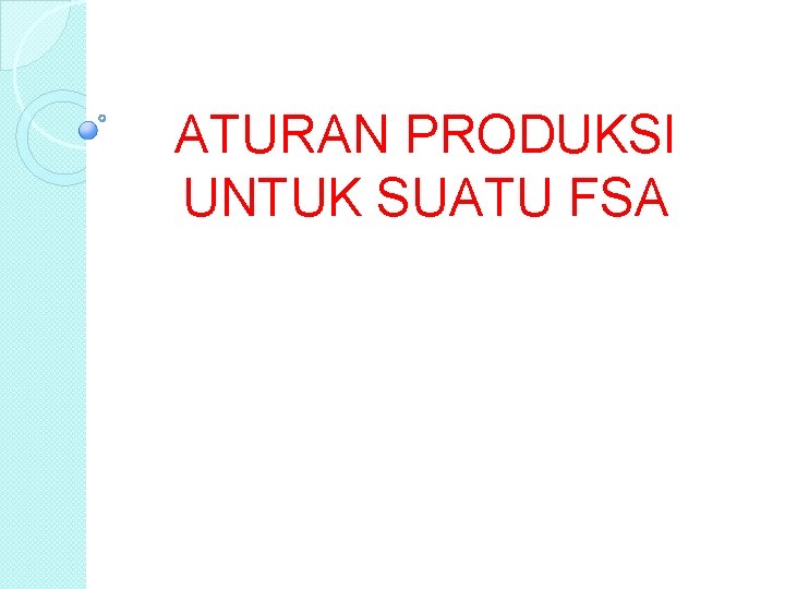 ATURAN PRODUKSI UNTUK SUATU FSA 