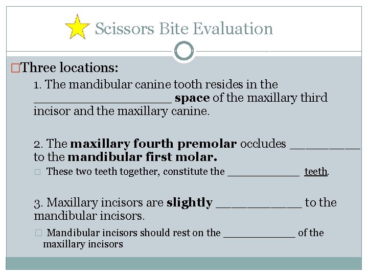 Scissors Bite Evaluation �Three locations: 1. The mandibular canine tooth resides in the ________