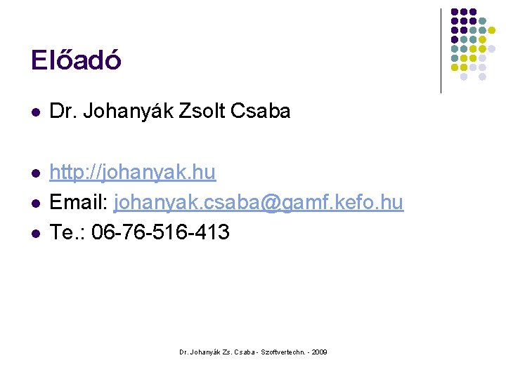 Előadó l Dr. Johanyák Zsolt Csaba l http: //johanyak. hu Email: johanyak. csaba@gamf. kefo.