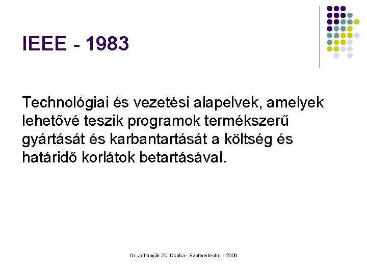 IEEE - 1983 Technológiai és vezetési alapelvek, amelyek lehetővé teszik programok termékszerű gyártását és