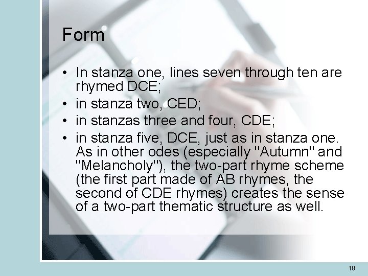 Form • In stanza one, lines seven through ten are rhymed DCE; • in