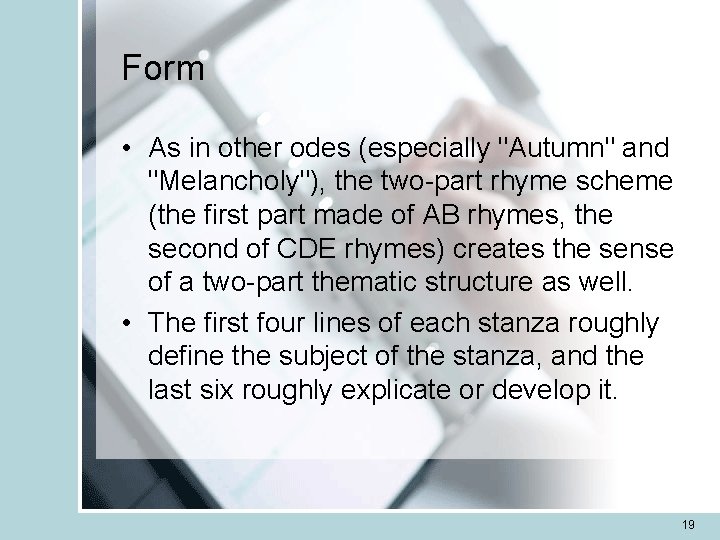 Form • As in other odes (especially "Autumn" and "Melancholy"), the two-part rhyme scheme