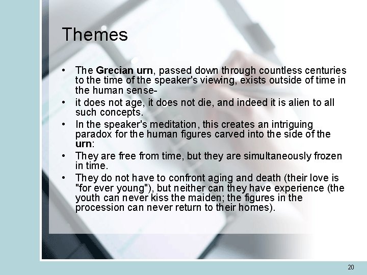 Themes • The Grecian urn, passed down through countless centuries to the time of