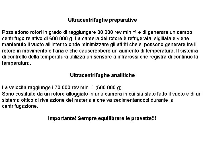 Ultracentrifughe preparative Possiedono rotori in grado di raggiungere 80. 000 rev min – 1