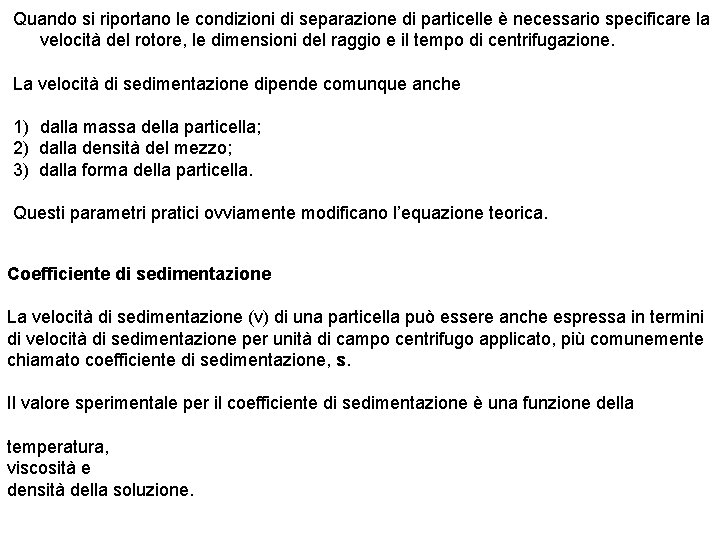 Quando si riportano le condizioni di separazione di particelle è necessario specificare la velocità