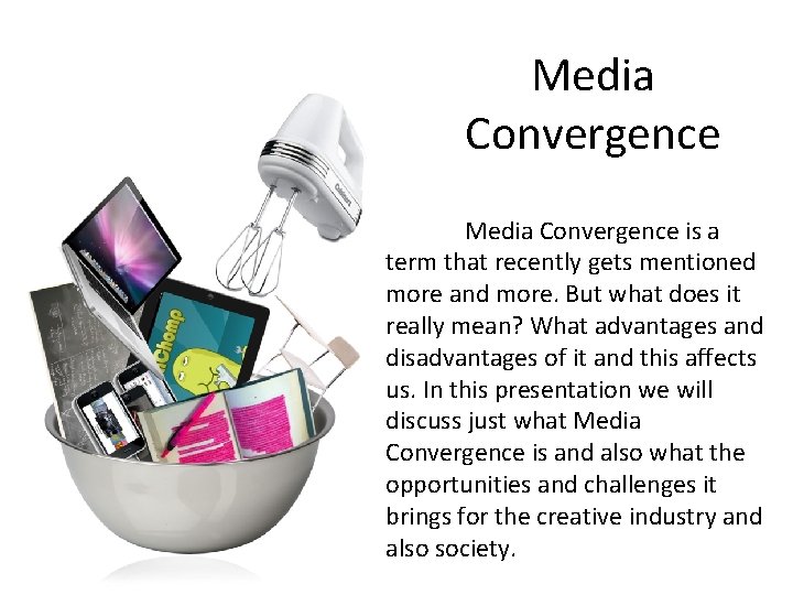 Media Convergence is a term that recently gets mentioned more and more. But what Media Convergence is a term that recently gets mentioned more and more. But what