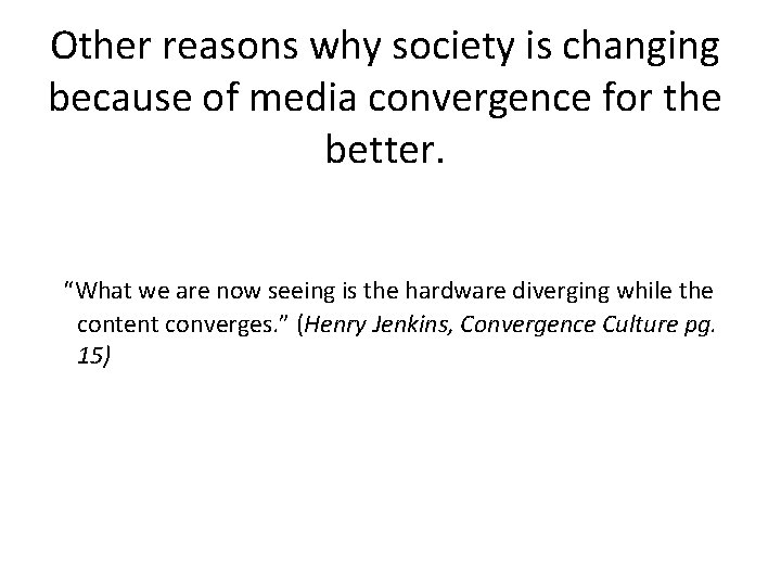 Other reasons why society is changing because of media convergence for the better. “What Other reasons why society is changing because of media convergence for the better. “What
