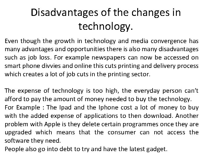 Disadvantages of the changes in technology. Even though the growth in technology and media Disadvantages of the changes in technology. Even though the growth in technology and media