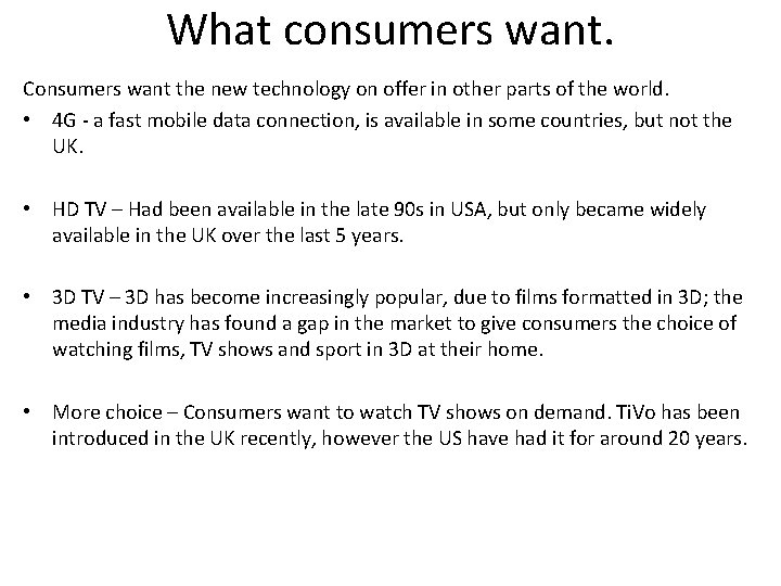 What consumers want. Consumers want the new technology on offer in other parts of What consumers want. Consumers want the new technology on offer in other parts of
