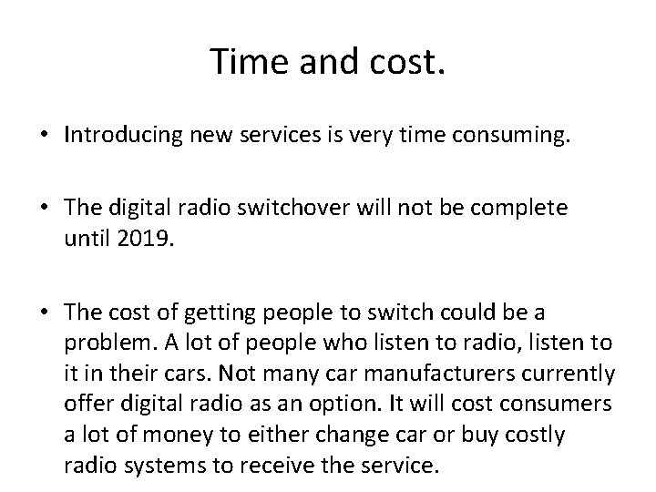 Time and cost. • Introducing new services is very time consuming. • The digital Time and cost. • Introducing new services is very time consuming. • The digital