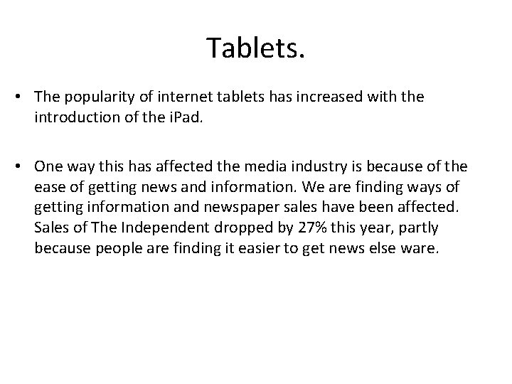 Tablets. • The popularity of internet tablets has increased with the introduction of the Tablets. • The popularity of internet tablets has increased with the introduction of the