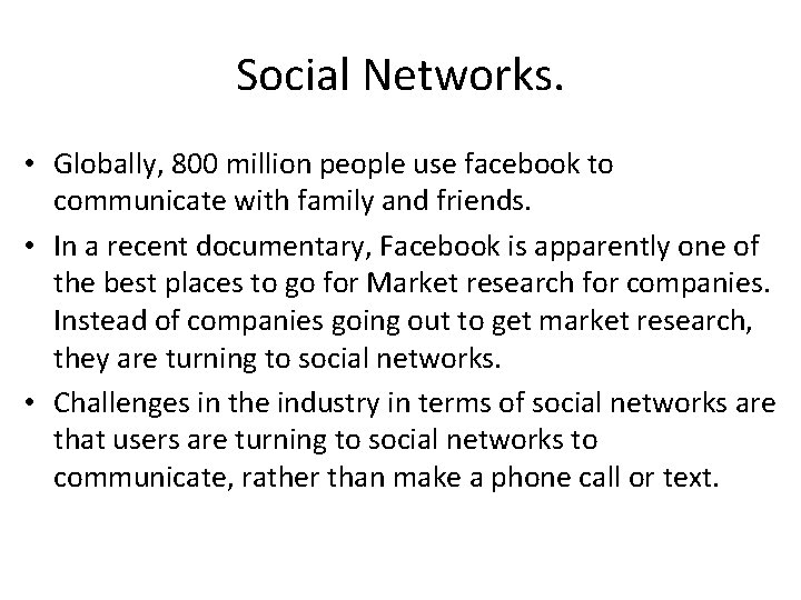 Social Networks. • Globally, 800 million people use facebook to communicate with family and Social Networks. • Globally, 800 million people use facebook to communicate with family and